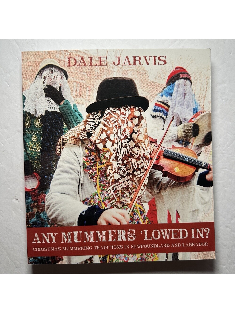 Any Mummers 'Lowed In Dale Jarvis Newfoundland Christmas Mummering Traditions